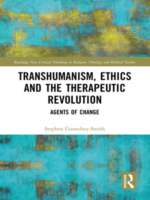 cover image of Transhumanism, Ethics and the Therapeutic Revolution